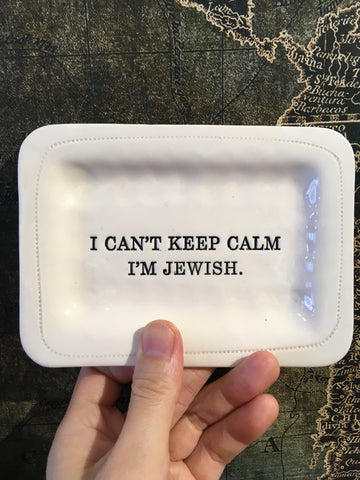 I can't keep calm. I am Jewish. Tray