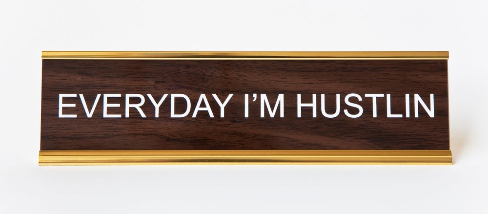 EVERYDAY I'M HUSTLIN NAMEPLATE