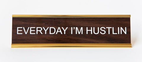 EVERYDAY I'M HUSTLIN NAMEPLATE