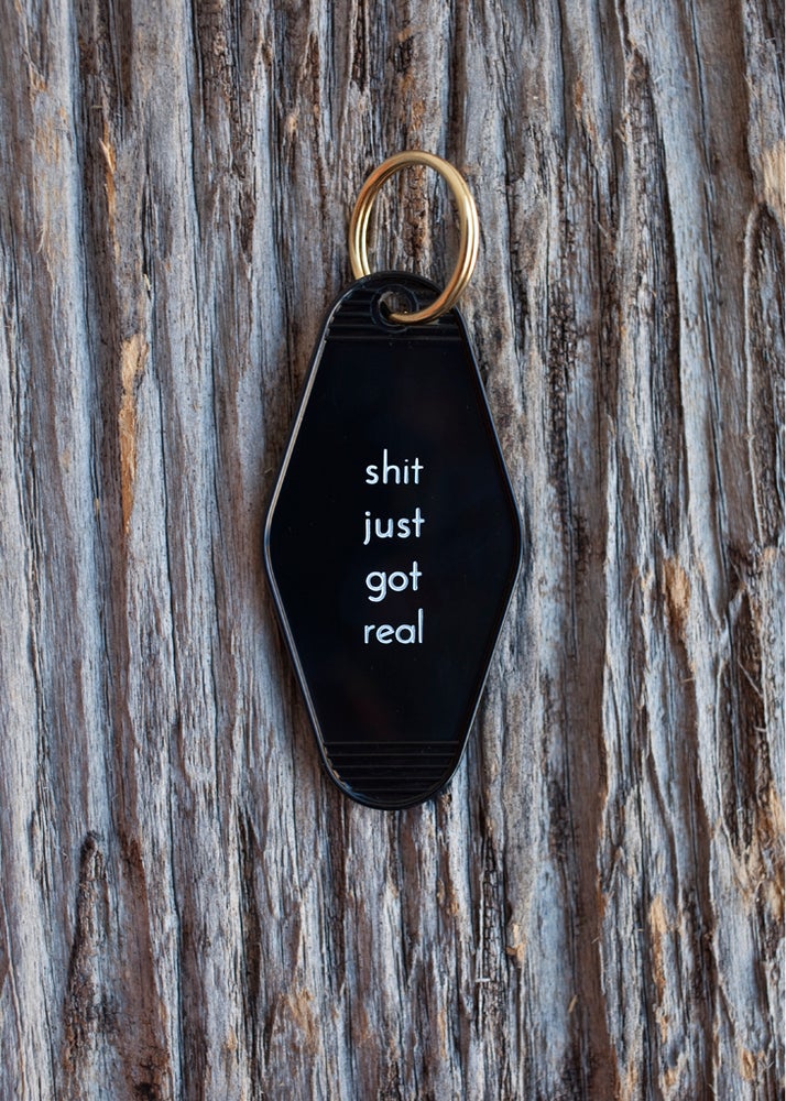 SHIT JUST GOT REAL KEY TAG