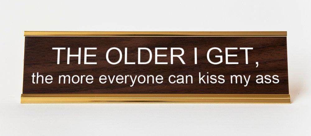 THE OLDER I GET NAMEPLATE