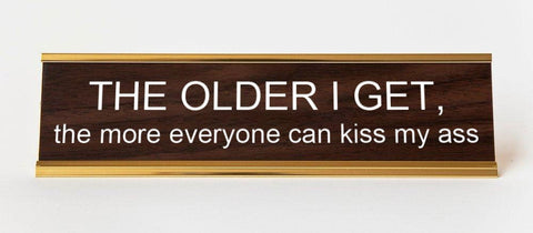THE OLDER I GET NAMEPLATE